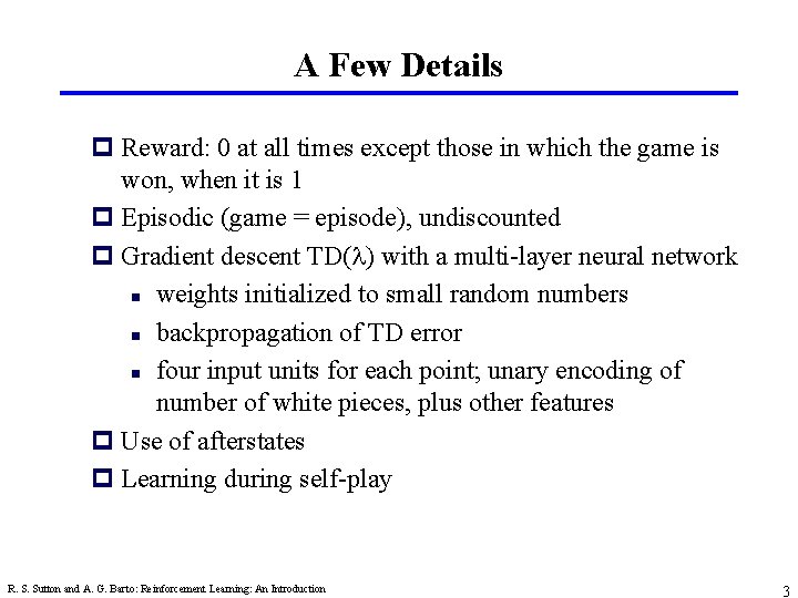 A Few Details p Reward: 0 at all times except those in which the