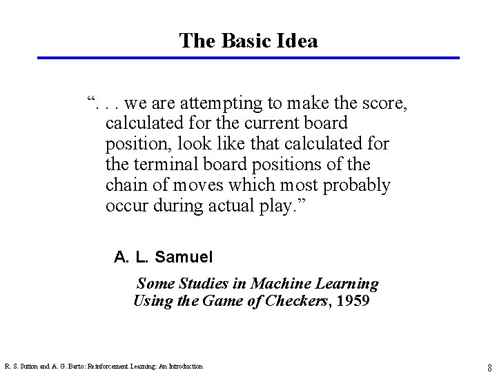 The Basic Idea “. . . we are attempting to make the score, calculated