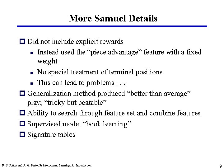 More Samuel Details p Did not include explicit rewards n Instead used the “piece