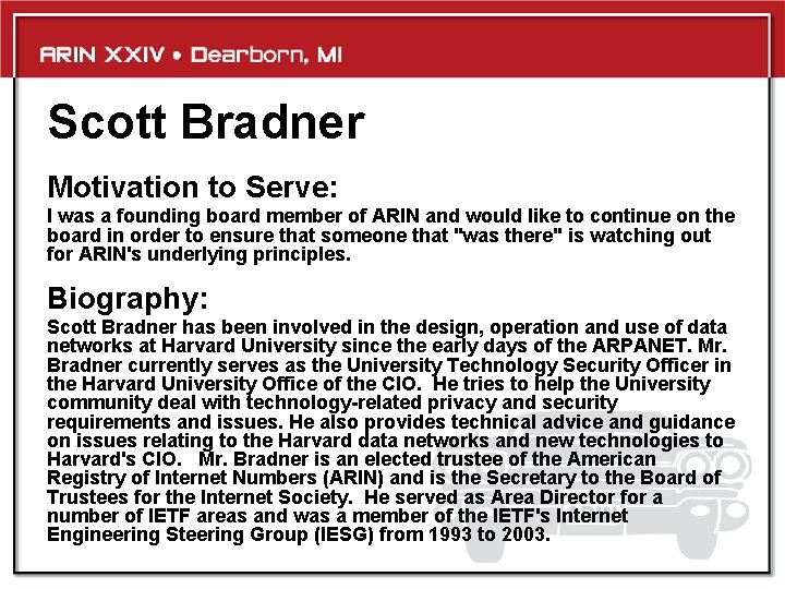 Scott Bradner Motivation to Serve: I was a founding board member of ARIN and