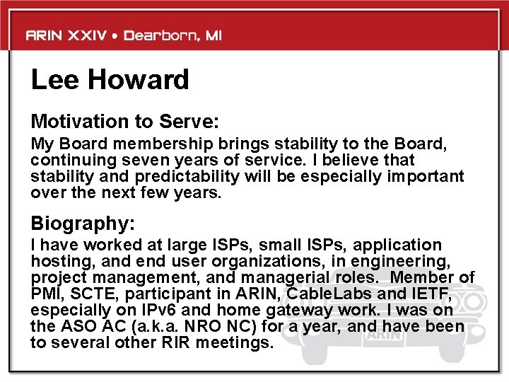 Lee Howard Motivation to Serve: My Board membership brings stability to the Board, continuing