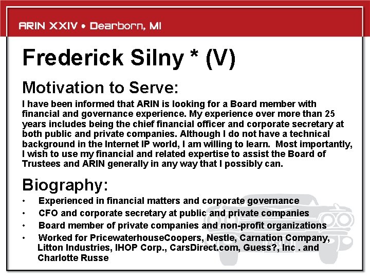Frederick Silny * (V) Motivation to Serve: I have been informed that ARIN is