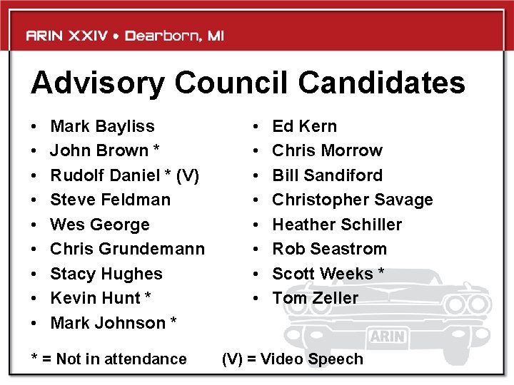 Advisory Council Candidates • • • Mark Bayliss John Brown * Rudolf Daniel *