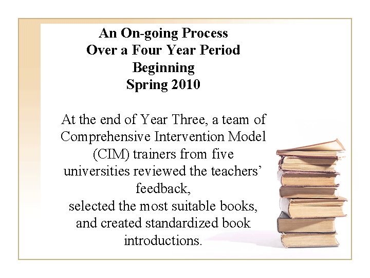 An On-going Process Over a Four Year Period Beginning Spring 2010 At the end