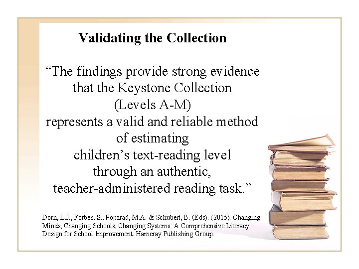 Validating the Collection “The findings provide strong evidence that the Keystone Collection (Levels A-M)