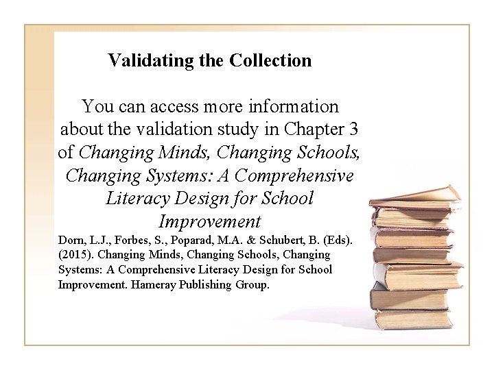 Validating the Collection You can access more information about the validation study in Chapter