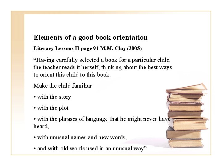 Elements of a good book orientation Literacy Lessons II page 91 M. M. Clay