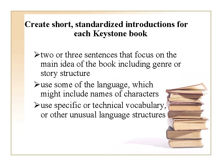 Create short, standardized introductions for each Keystone book Øtwo or three sentences that focus