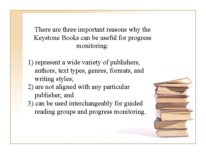 There are three important reasons why the Keystone Books can be useful for progress