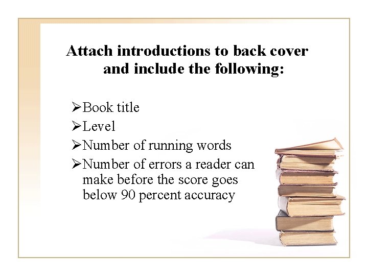 Attach introductions to back cover and include the following: ØBook title ØLevel ØNumber of