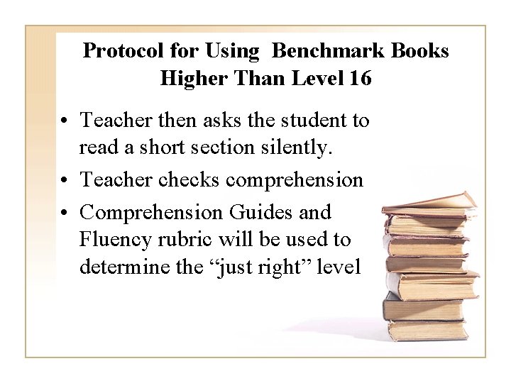 Protocol for Using Benchmark Books Higher Than Level 16 • Teacher then asks the