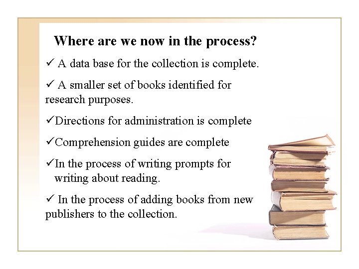 Where are we now in the process? ü A data base for the collection