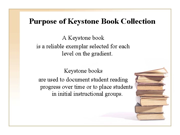 Purpose of Keystone Book Collection A Keystone book is a reliable exemplar selected for