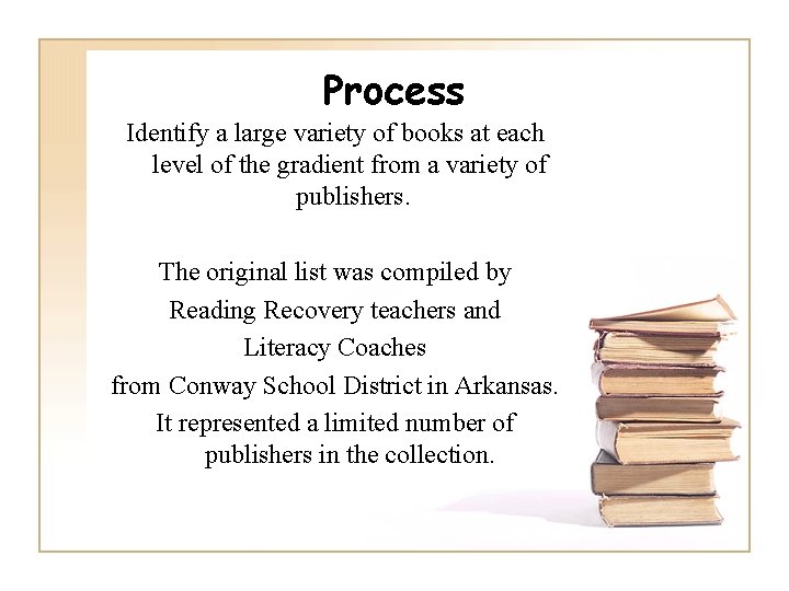 Process Identify a large variety of books at each level of the gradient from