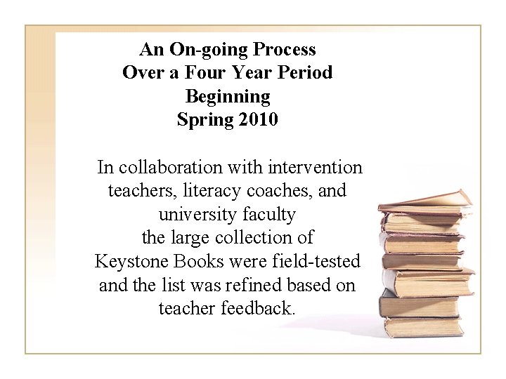 An On-going Process Over a Four Year Period Beginning Spring 2010 In collaboration with