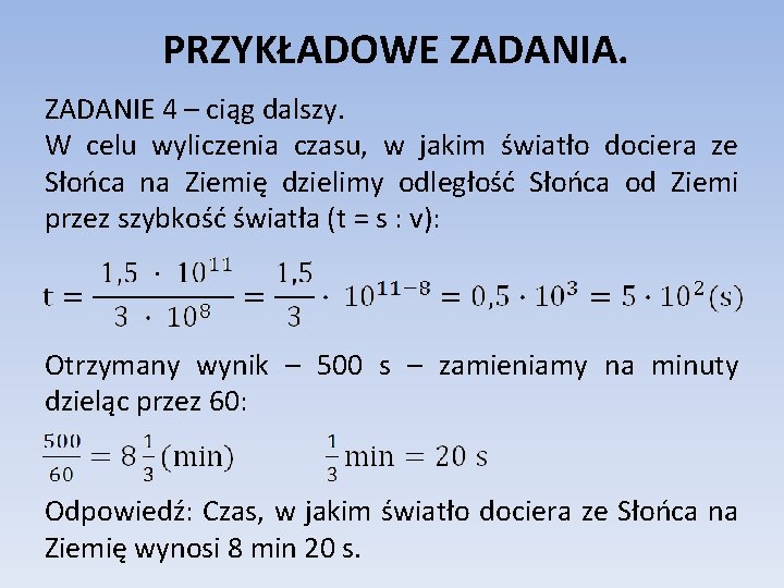 PRZYKŁADOWE ZADANIA. ZADANIE 4 – ciąg dalszy. W celu wyliczenia czasu, w jakim światło