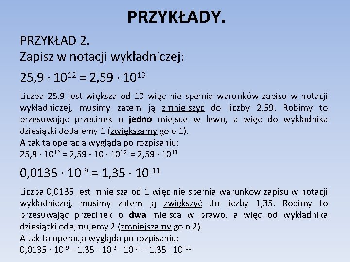 PRZYKŁADY. PRZYKŁAD 2. Zapisz w notacji wykładniczej: 25, 9 ∙ 1012 = 2, 59