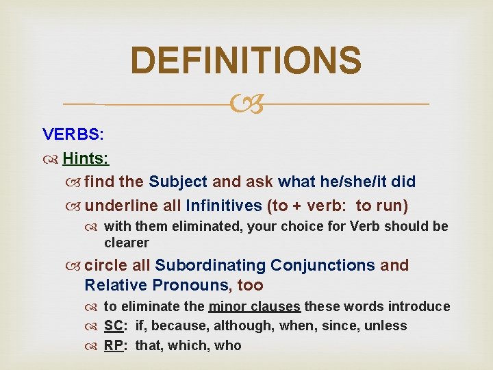 DEFINITIONS VERBS: Hints: find the Subject and ask what he/she/it did underline all Infinitives