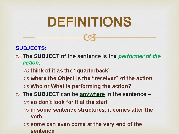 DEFINITIONS SUBJECTS: The SUBJECT of the sentence is the performer of the action. think