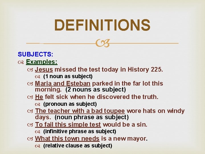DEFINITIONS SUBJECTS: Examples: Jesus missed the test today in History 225. (1 noun as