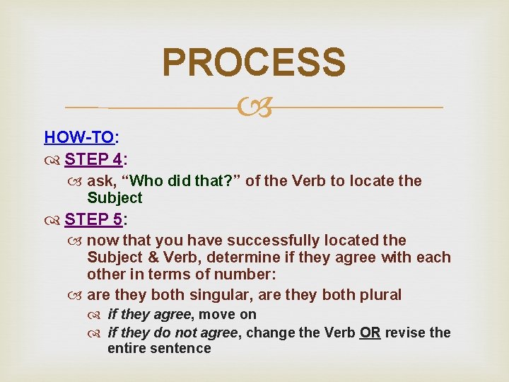 PROCESS HOW-TO: STEP 4: ask, “Who did that? ” of the Verb to locate