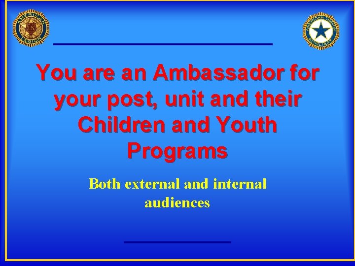 You are an Ambassador for your post, unit and their Children and Youth Programs