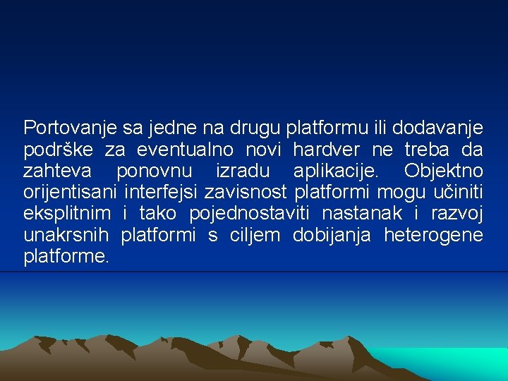 Portovanje sa jedne na drugu platformu ili dodavanje podrške za eventualno novi hardver ne