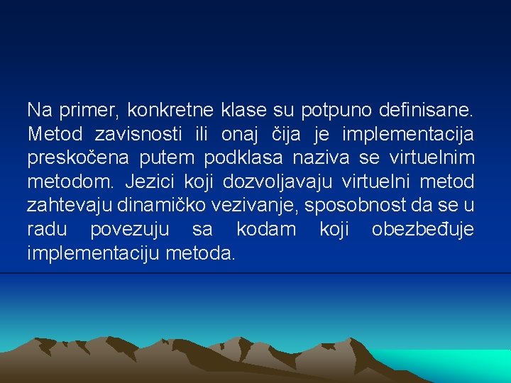 Na primer, konkretne klase su potpuno definisane. Metod zavisnosti ili onaj čija je implementacija