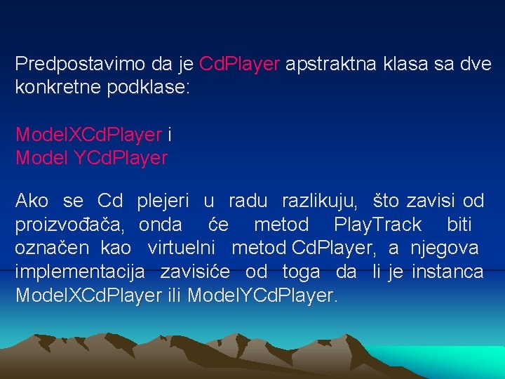 Predpostavimo da je Cd. Player apstraktna klasa sa dve konkretne podklase: Model. XCd. Player