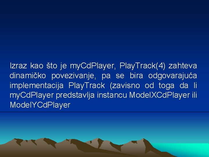 Izraz kao što je my. Cd. Player, Play. Track(4) zahteva dinamičko povezivanje, pa se