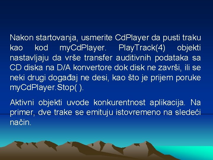 Nakon startovanja, usmerite Cd. Player da pusti traku kao kod my. Cd. Player. Play.