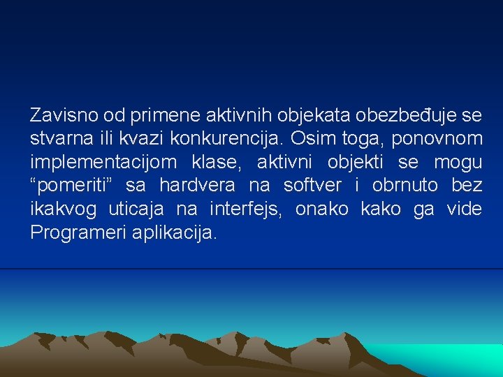 Zavisno od primene aktivnih objekata obezbeđuje se stvarna ili kvazi konkurencija. Osim toga, ponovnom