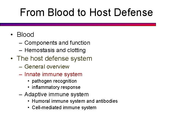From Blood to Host Defense • Blood – Components and function – Hemostasis and