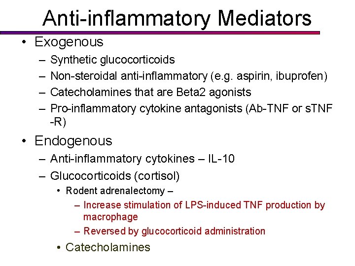 Anti-inflammatory Mediators • Exogenous – – Synthetic glucocorticoids Non-steroidal anti-inflammatory (e. g. aspirin, ibuprofen)