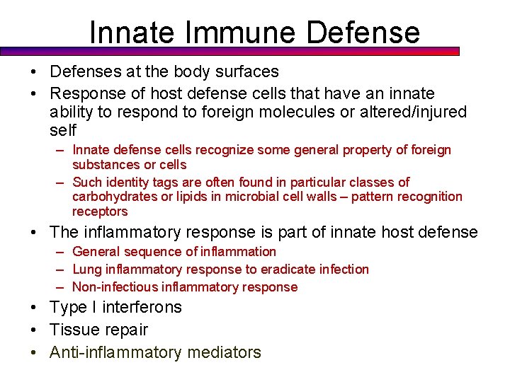 Innate Immune Defense • Defenses at the body surfaces • Response of host defense