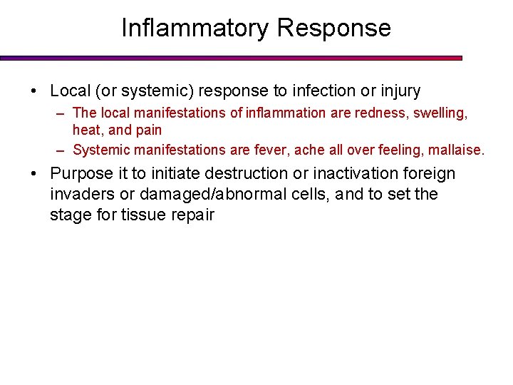Inflammatory Response • Local (or systemic) response to infection or injury – The local