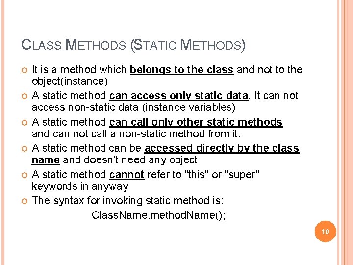 CLASS METHODS (STATIC METHODS) It is a method which belongs to the class and