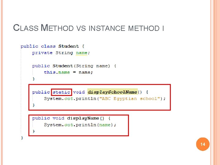 CLASS METHOD VS INSTANCE METHOD I 14 