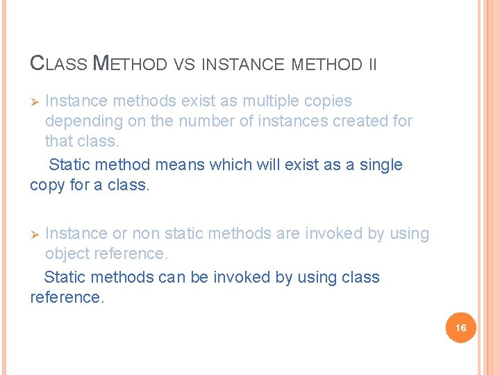 CLASS METHOD VS INSTANCE METHOD II Instance methods exist as multiple copies depending on