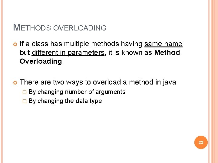 METHODS OVERLOADING If a class has multiple methods having same name but different in