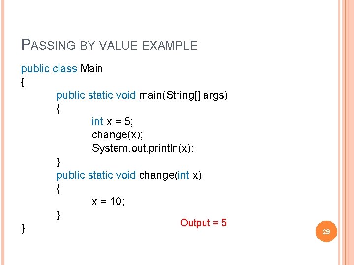 PASSING BY VALUE EXAMPLE public class Main { public static void main(String[] args) {
