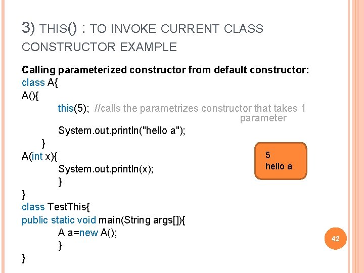 3) THIS() : TO INVOKE CURRENT CLASS CONSTRUCTOR EXAMPLE Calling parameterized constructor from default