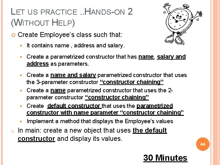 LET US PRACTICE. . HANDS-ON 2 (WITHOUT HELP) Create Employee’s class such that: §