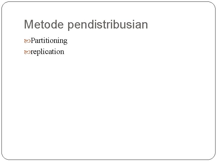 Metode pendistribusian Partitioning replication 