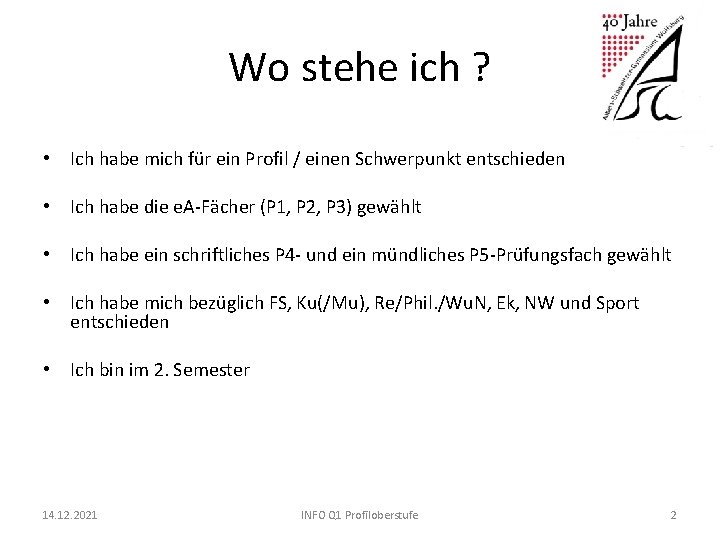 Wo stehe ich ? • Ich habe mich für ein Profil / einen Schwerpunkt