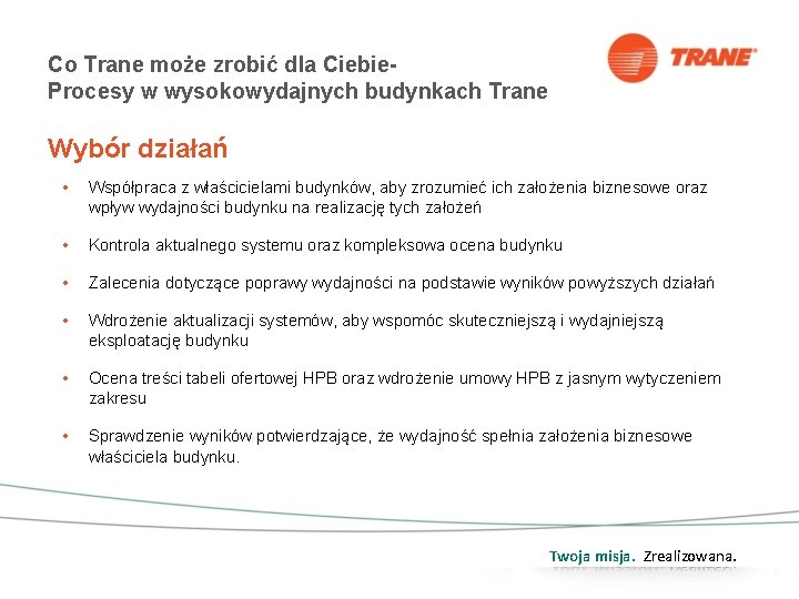 Co Trane może zrobić dla Ciebie. Procesy w wysokowydajnych budynkach Trane Wybór działań •