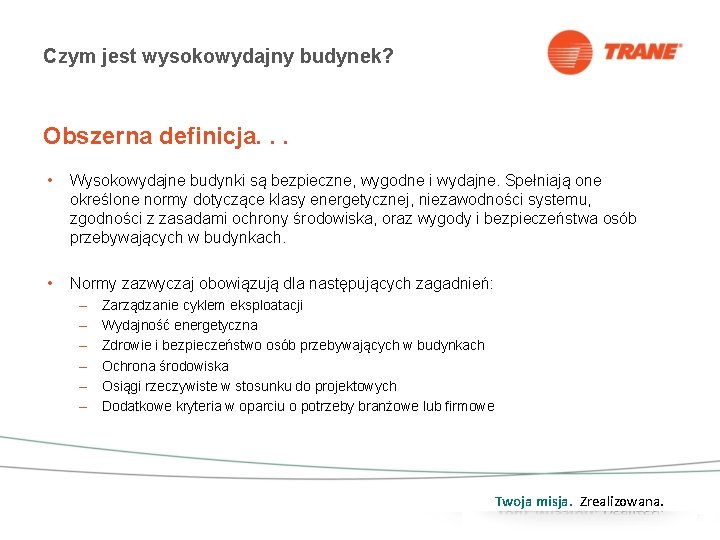 Czym jest wysokowydajny budynek? Obszerna definicja. . . • Wysokowydajne budynki są bezpieczne, wygodne