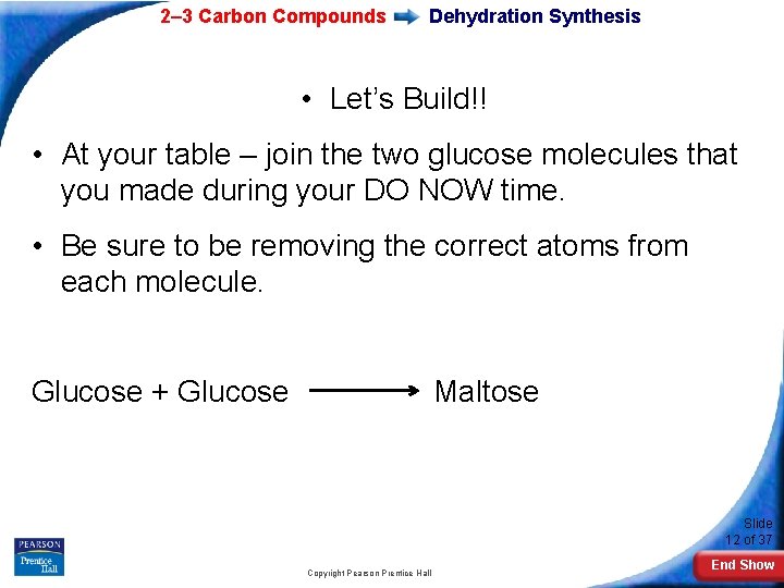 2– 3 Carbon Compounds Dehydration Synthesis • Let’s Build!! • At your table –