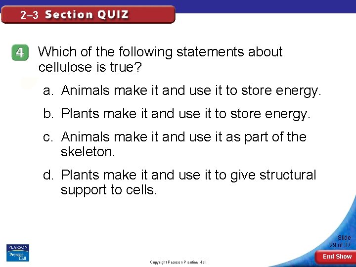 2– 3 Which of the following statements about cellulose is true? a. Animals make