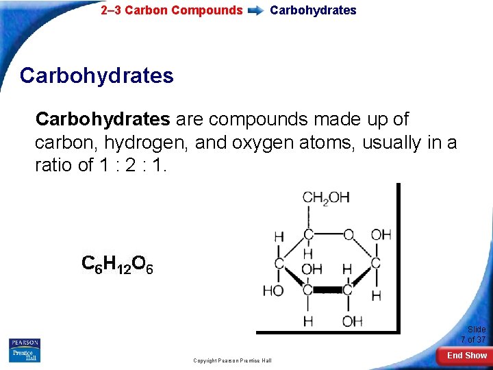 2– 3 Carbon Compounds Carbohydrates are compounds made up of carbon, hydrogen, and oxygen